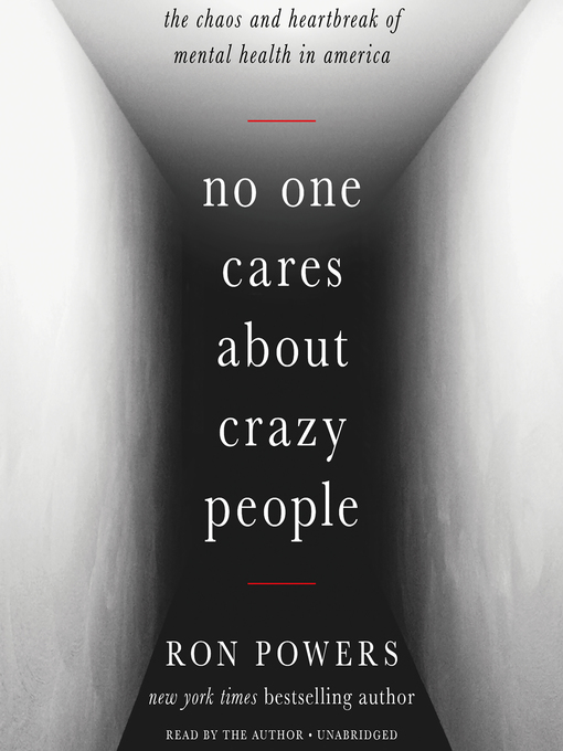 Title details for No One Cares About Crazy People by Ron Powers - Available